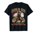Hold Partner Im Overstimulated Western T-Shirt - Streetwear Style Unisex - T-Shirt, Sweatshirt, Hoodie