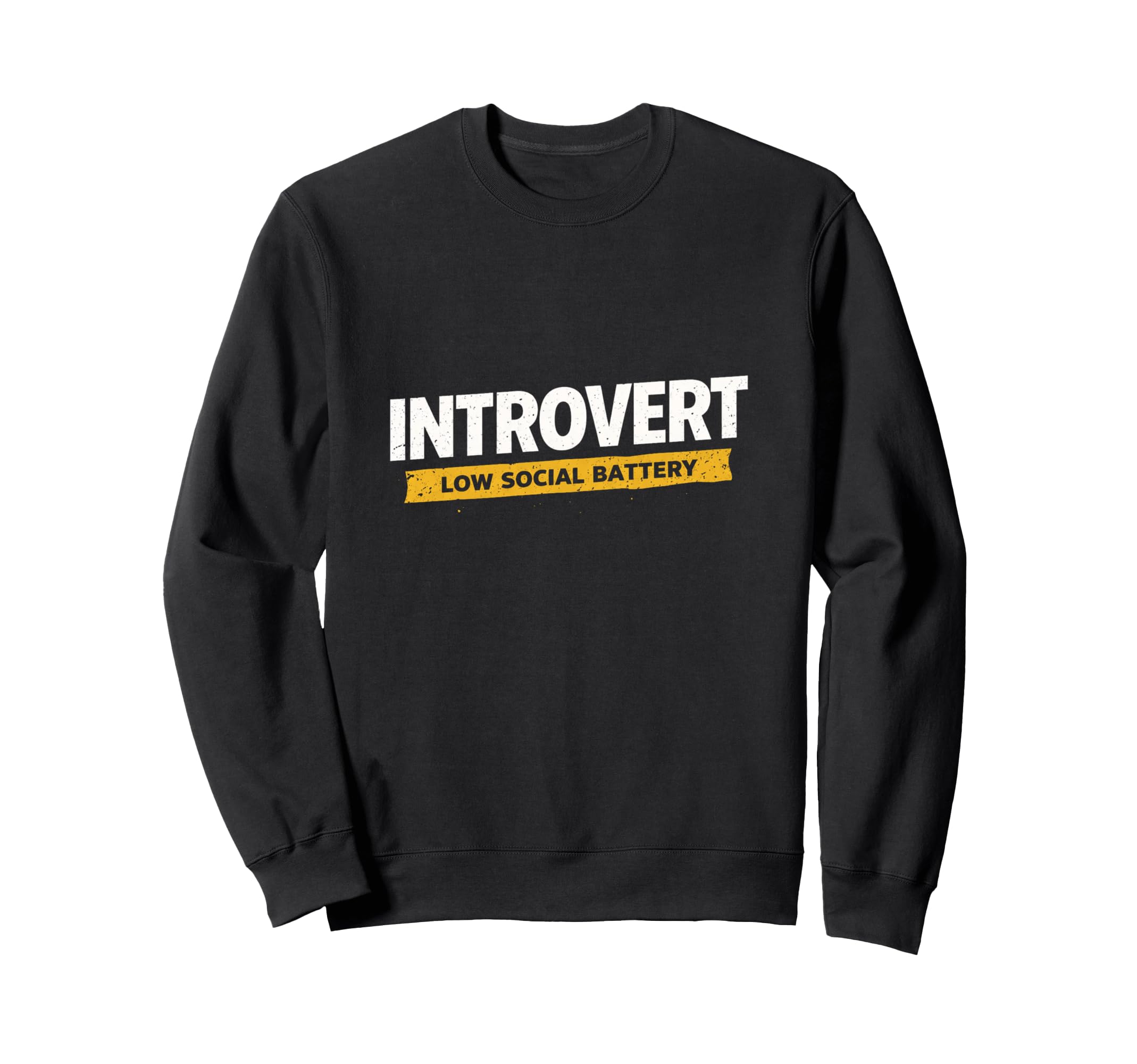 Introvert Low Social Battery Sweatshirt - Casual Everyday Wear Men Women - T-Shirt, Sweatshirt, Hoodie