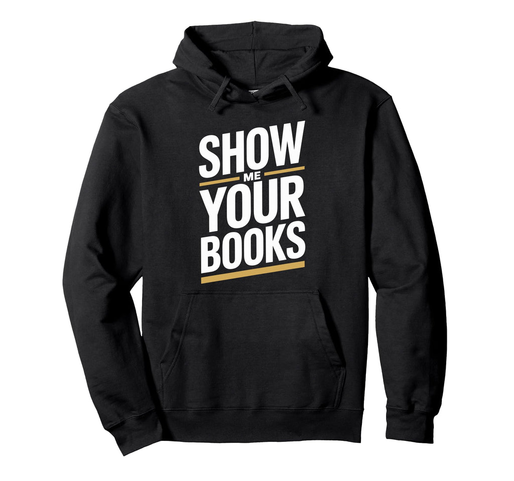 Show Me Your Books Bookworm Book Reading Hoodie - Streetwear Style Unisex - T-Shirt, Sweatshirt, Hoodie