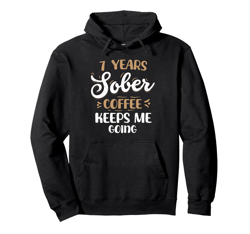 7 Years Sober Coffee Keeps Me Hoodie - Casual Everyday Wear for Adults - T-Shirt, Sweatshirt, Hoodie