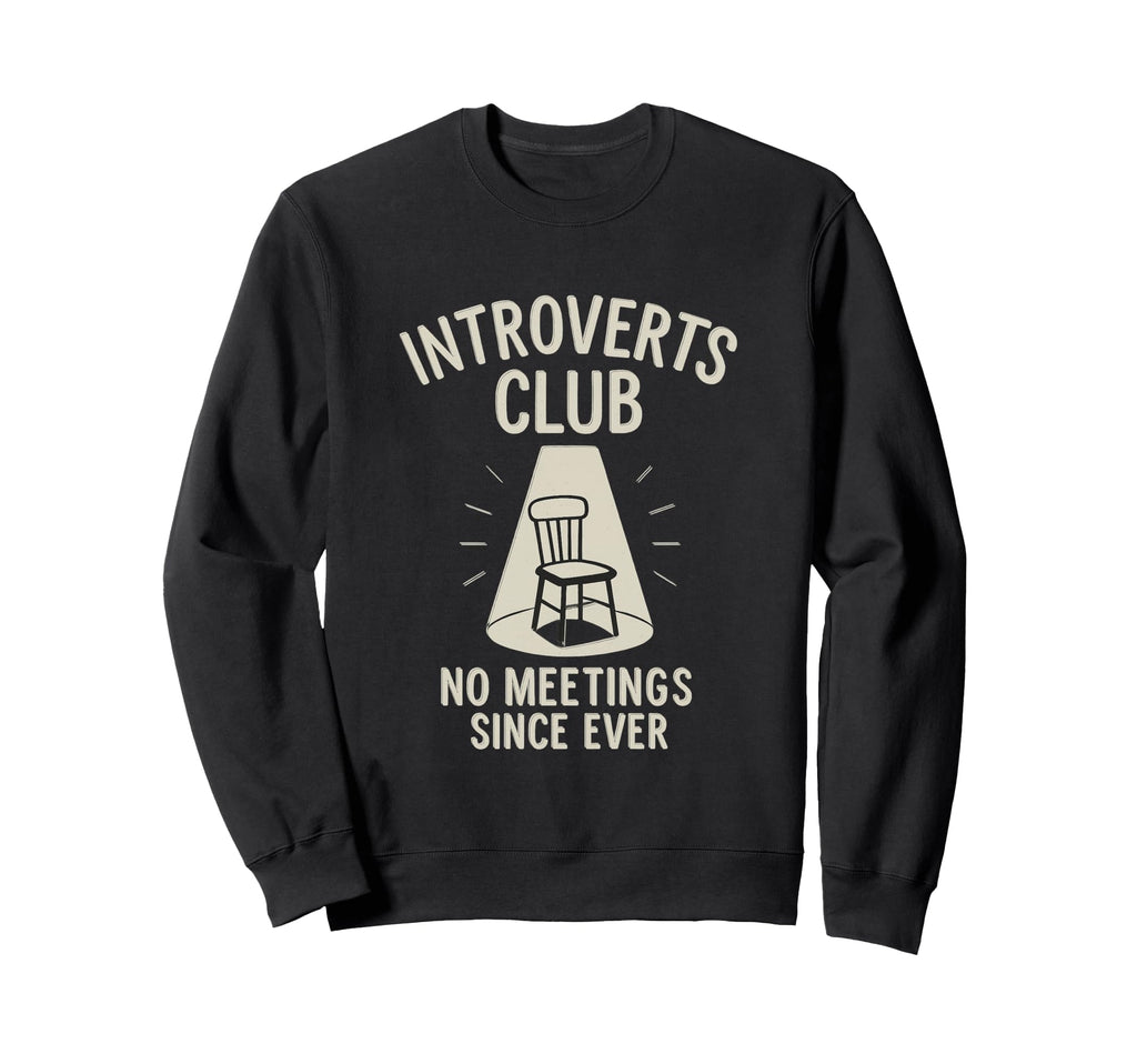 Introverts Club No Meetings Since Sweatshirt - Aesthetic Graphic Men Women - T-Shirt, Sweatshirt, Hoodie