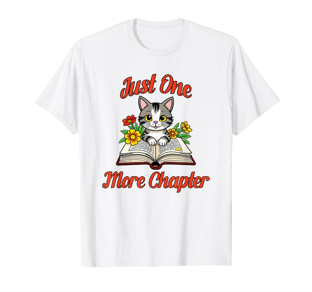 Cat Reading Books Just One More Chapter T-Shirt - Trendy Graphic Unisex - T-Shirt, Sweatshirt, Hoodie