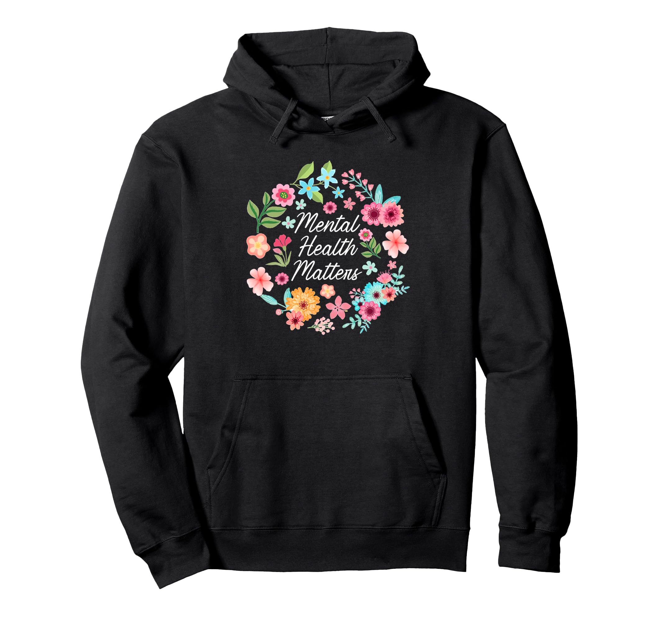 Mental Health Matters Floral Flower Hoodie - Custom Art Print Men Women - T-Shirt, Sweatshirt, Hoodie