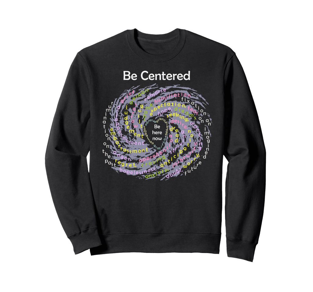 Buddhist Mindfulness Be Centered Sweatshirt - Unique Graphic Men Women - T-Shirt, Sweatshirt, Hoodie