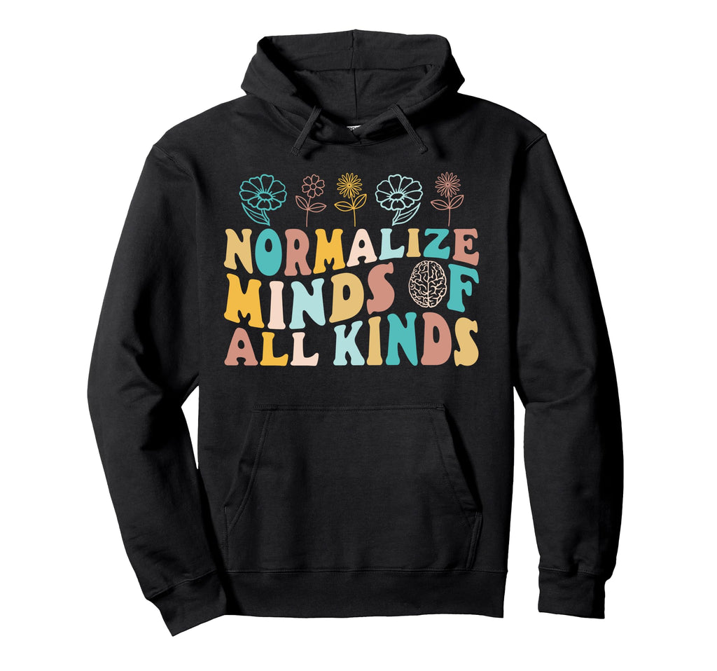 Normalize Mind All Kinds Mental Hoodie - Fun Novelty Design Men Women - T-Shirt, Sweatshirt, Hoodie