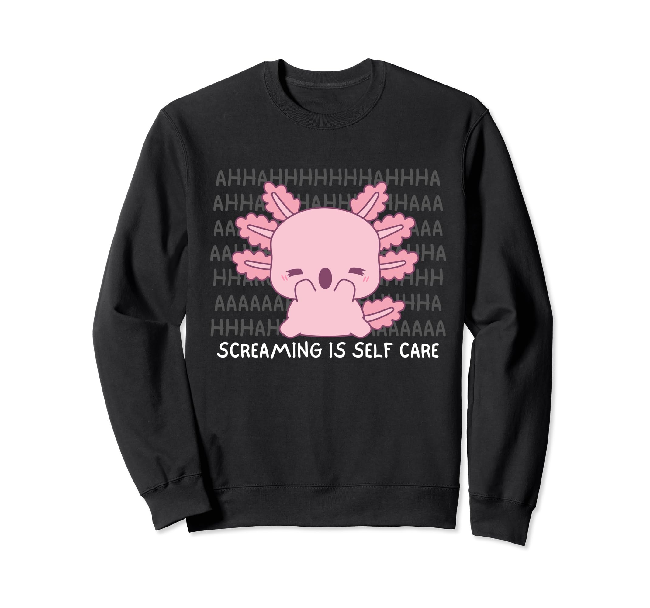 Screaming Is Self Care Axolotl Sweatshirt - Graphic Print for Adults - T-Shirt, Sweatshirt, Hoodie