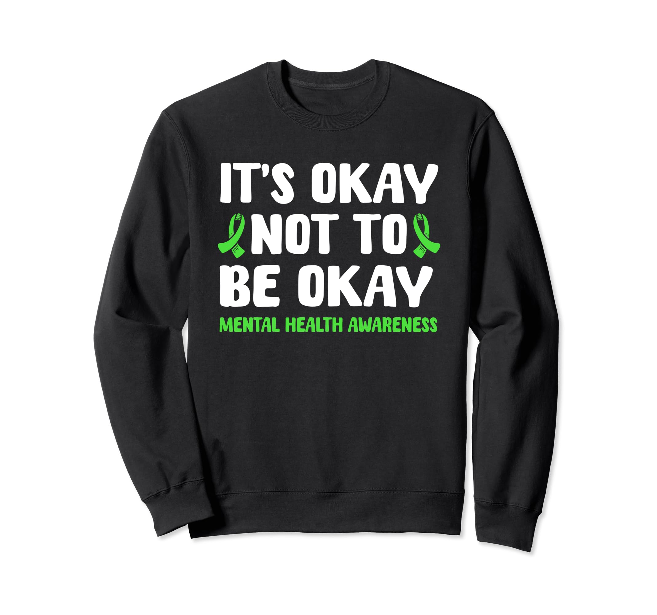 Its Okay Not To Be Okay Mental Sweatshirt - Fun Novelty Design for Adults - T-Shirt, Sweatshirt, Hoodie