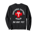 Emotional Support Human Do Not Pet Sweatshirt - Custom Art Print for Adults - T-Shirt, Sweatshirt, Hoodie