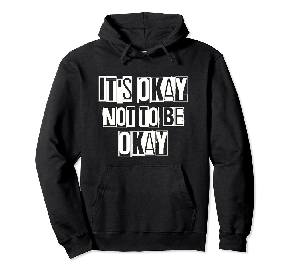 Its Okay Not To Be Ok Large Bold White Hoodie - Unique Graphic Unisex - T-Shirt, Sweatshirt, Hoodie