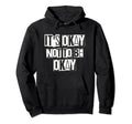 Its Okay Not To Be Ok Large Bold White Hoodie - Unique Graphic Unisex - T-Shirt, Sweatshirt, Hoodie