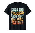 Does Process Know That We Are Trusting T-Shirt - Unique Graphic for Adults - T-Shirt, Sweatshirt, Hoodie