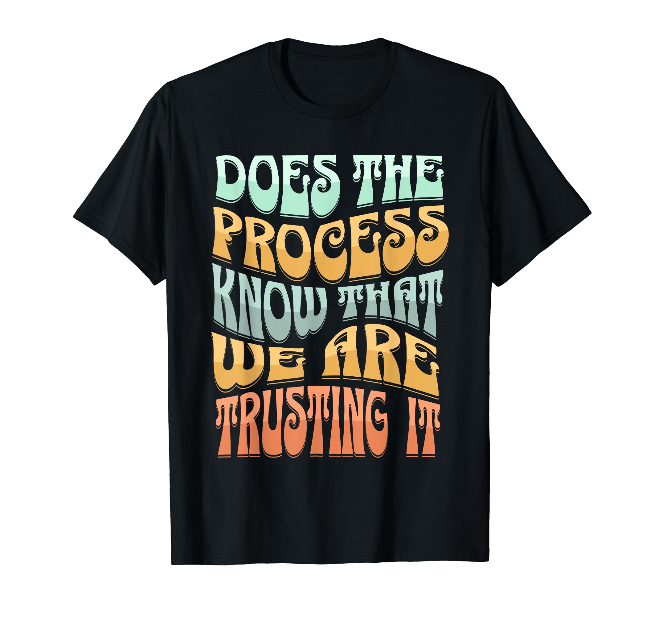 Does Process Know That We Are Trusting T-Shirt - Unique Graphic for Adults - T-Shirt, Sweatshirt, Hoodie
