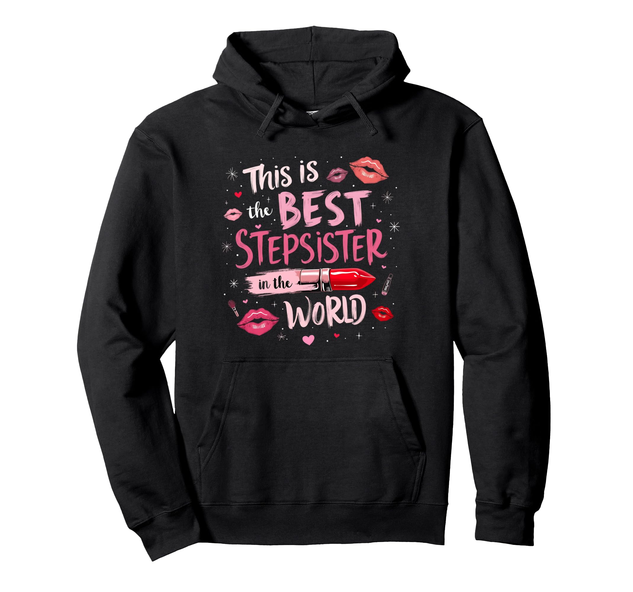 Stepsister Best Stepsister Ever Hoodie - Aesthetic Graphic for Adults - T-Shirt, Sweatshirt, Hoodie