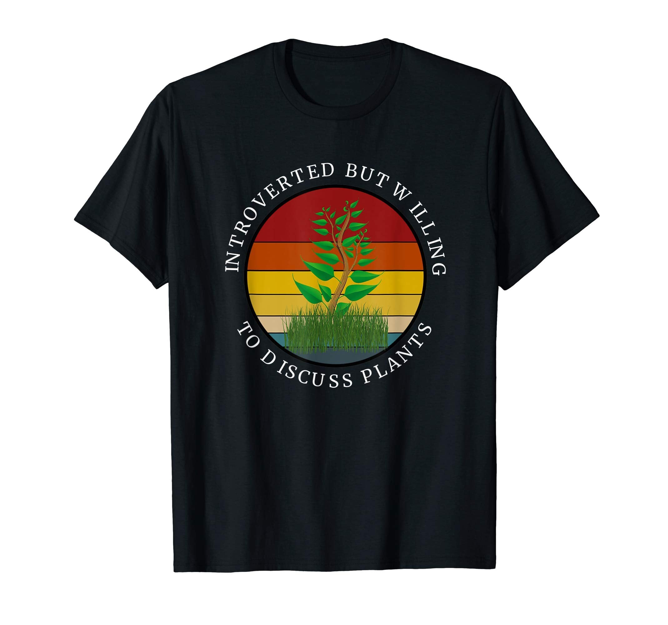Introverted But Willing To Discuss Plants T-Shirt - Unique Graphic Unisex - T-Shirt, Sweatshirt, Hoodie