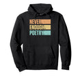 Never Enough Poetry Poet Reader Hoodie - Aesthetic Graphic Unisex - T-Shirt, Sweatshirt, Hoodie