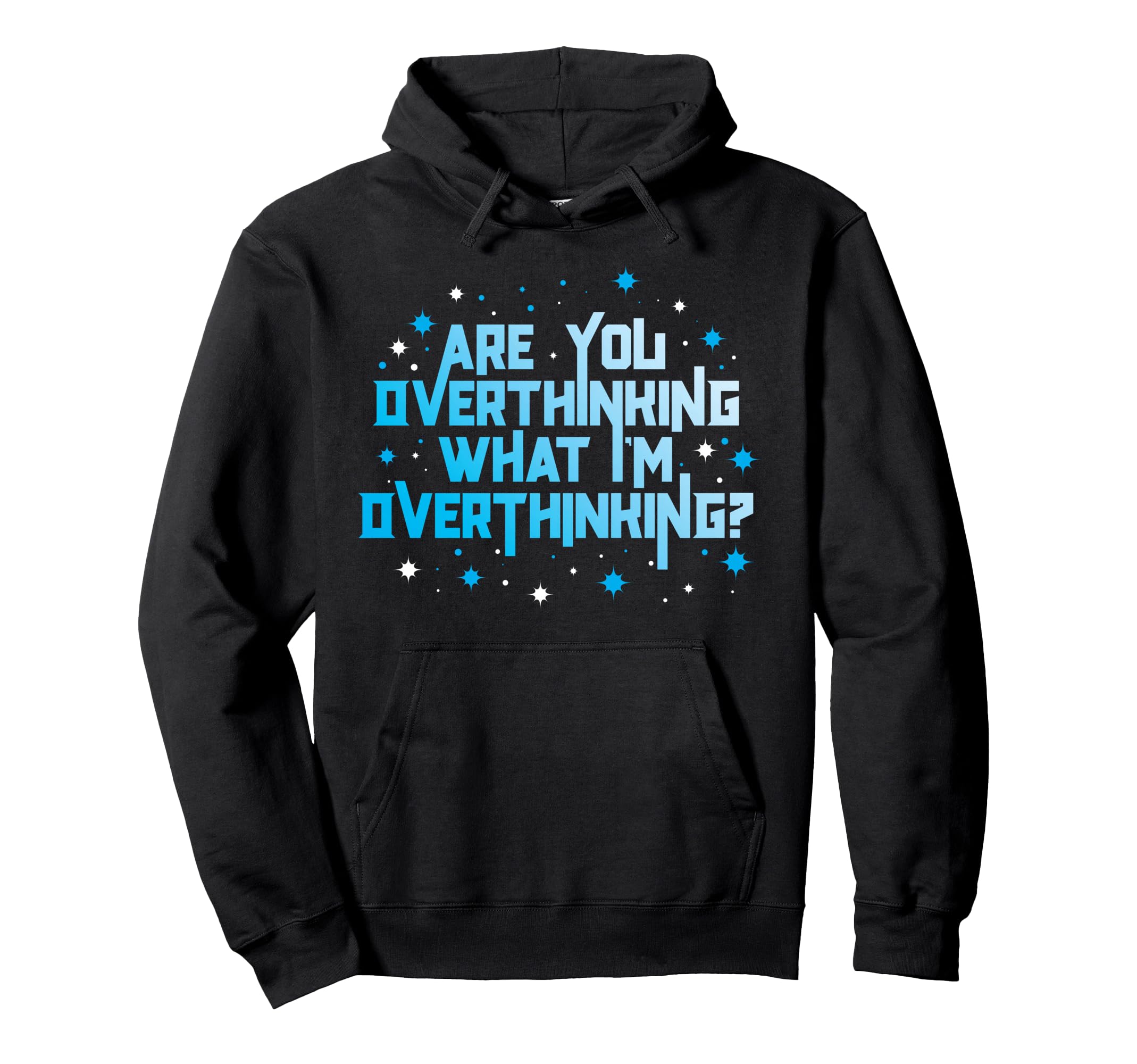 Funny Overthinker Are You Overthinking Hoodie - Minimalist Print Unisex - T-Shirt, Sweatshirt, Hoodie