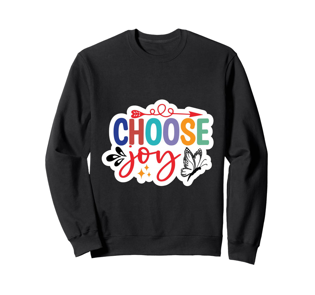 Choose Joy Sweatshirt - Graphic Print Unisex - T-Shirt, Sweatshirt, Hoodie