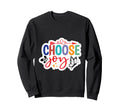 Choose Joy Sweatshirt - Graphic Print Unisex - T-Shirt, Sweatshirt, Hoodie