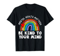 Mental Health Matters Be Kind To T-Shirt - Minimalist Print for Adults - T-Shirt, Sweatshirt, Hoodie
