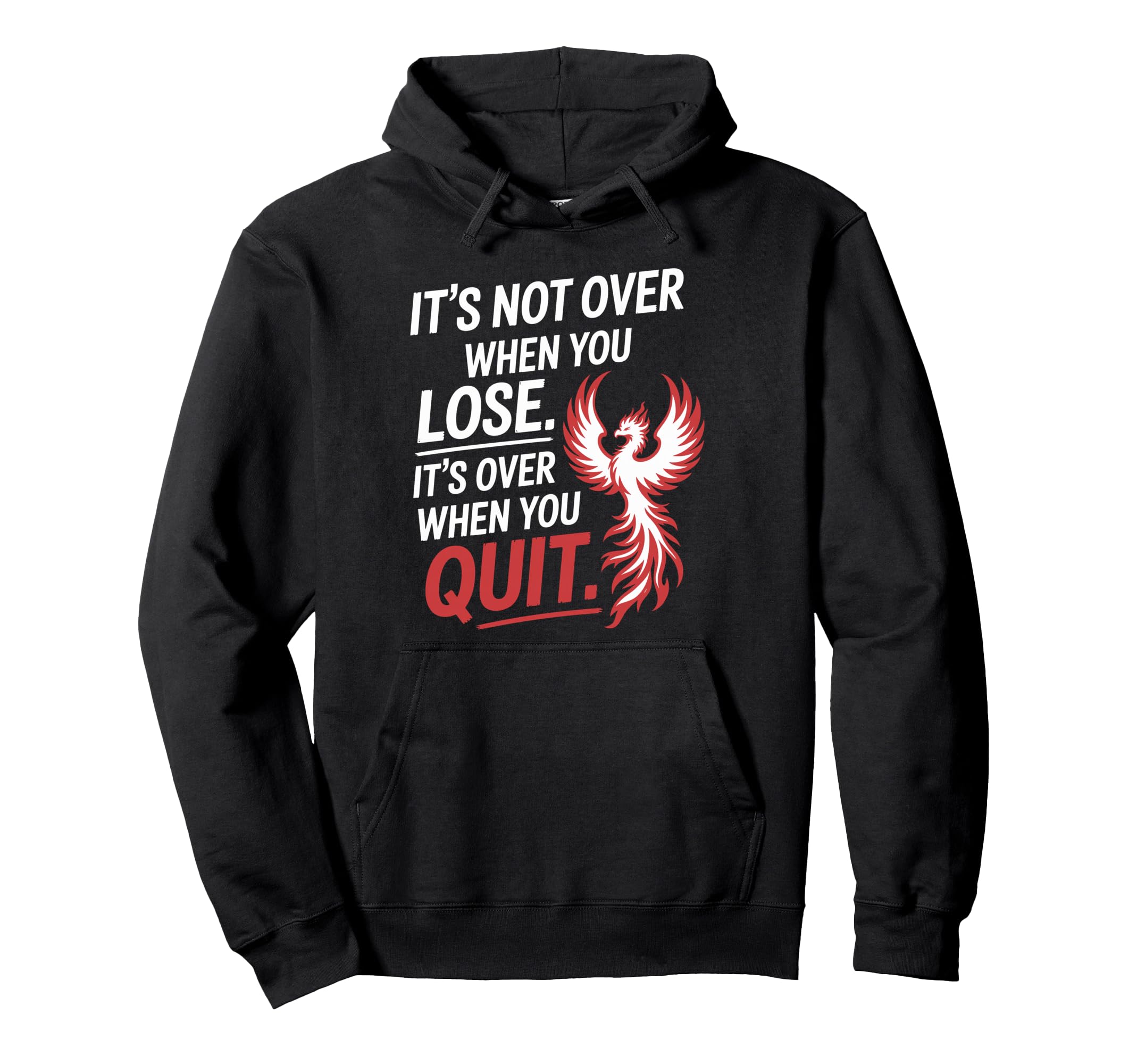 Its Not Over When You Lose Never Give Hoodie - Novelty Apparel Unisex - T-Shirt, Sweatshirt, Hoodie