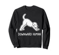 Funny Dog Yoga Downward Human Sweatshirt - Unique Graphic Men Women - T-Shirt, Sweatshirt, Hoodie