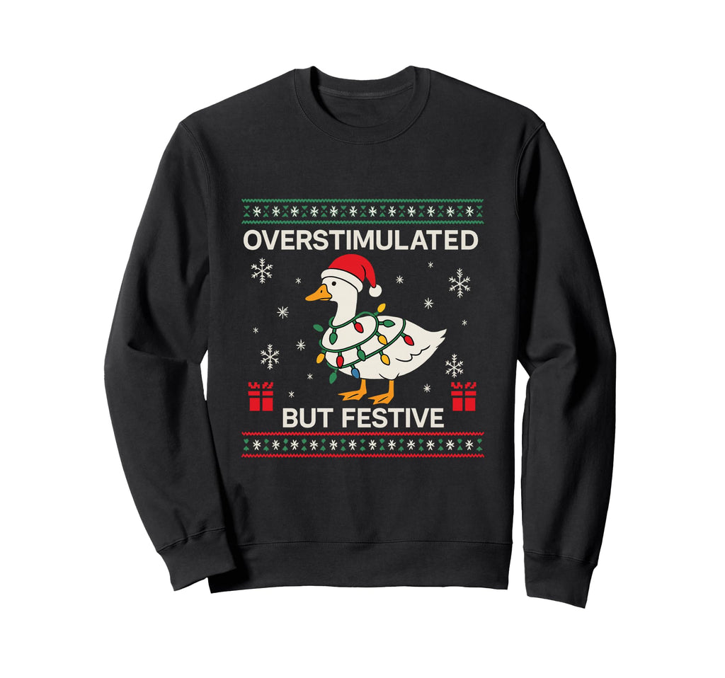 Overstimulated But Still Festive Sweatshirt - Minimalist Print Unisex - T-Shirt, Sweatshirt, Hoodie