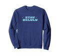 Stay Delulu Delusional Self Sweatshirt - Casual Everyday Wear for Adults - T-Shirt, Sweatshirt, Hoodie