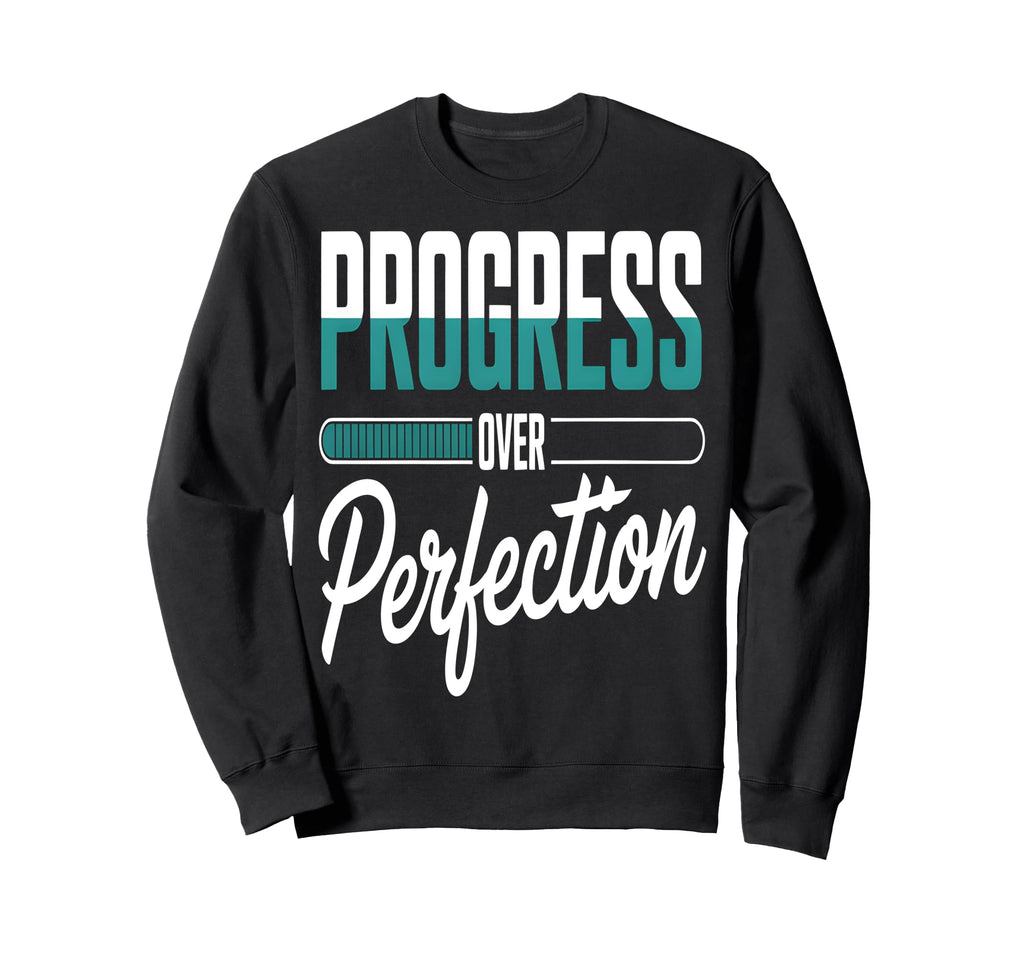 Progress Over Perfection Sweatshirt - Casual Everyday Wear for Adults - T-Shirt, Sweatshirt, Hoodie