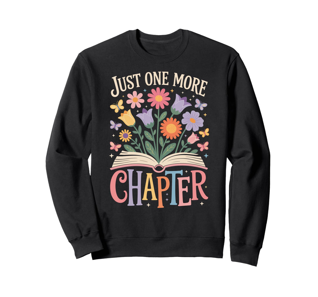 Just One More Chapter Reading Book Sweatshirt - Minimalist Print Unisex - T-Shirt, Sweatshirt, Hoodie