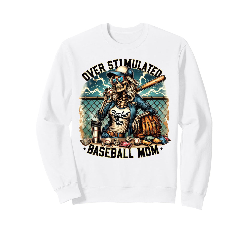 Overstimulated Baseball Mom Skeleton Sweatshirt - Graphic Print Men Women - T-Shirt, Sweatshirt, Hoodie