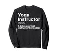 Yoga Instructor Like Normal But Sweatshirt - Streetwear Style Unisex - T-Shirt, Sweatshirt, Hoodie