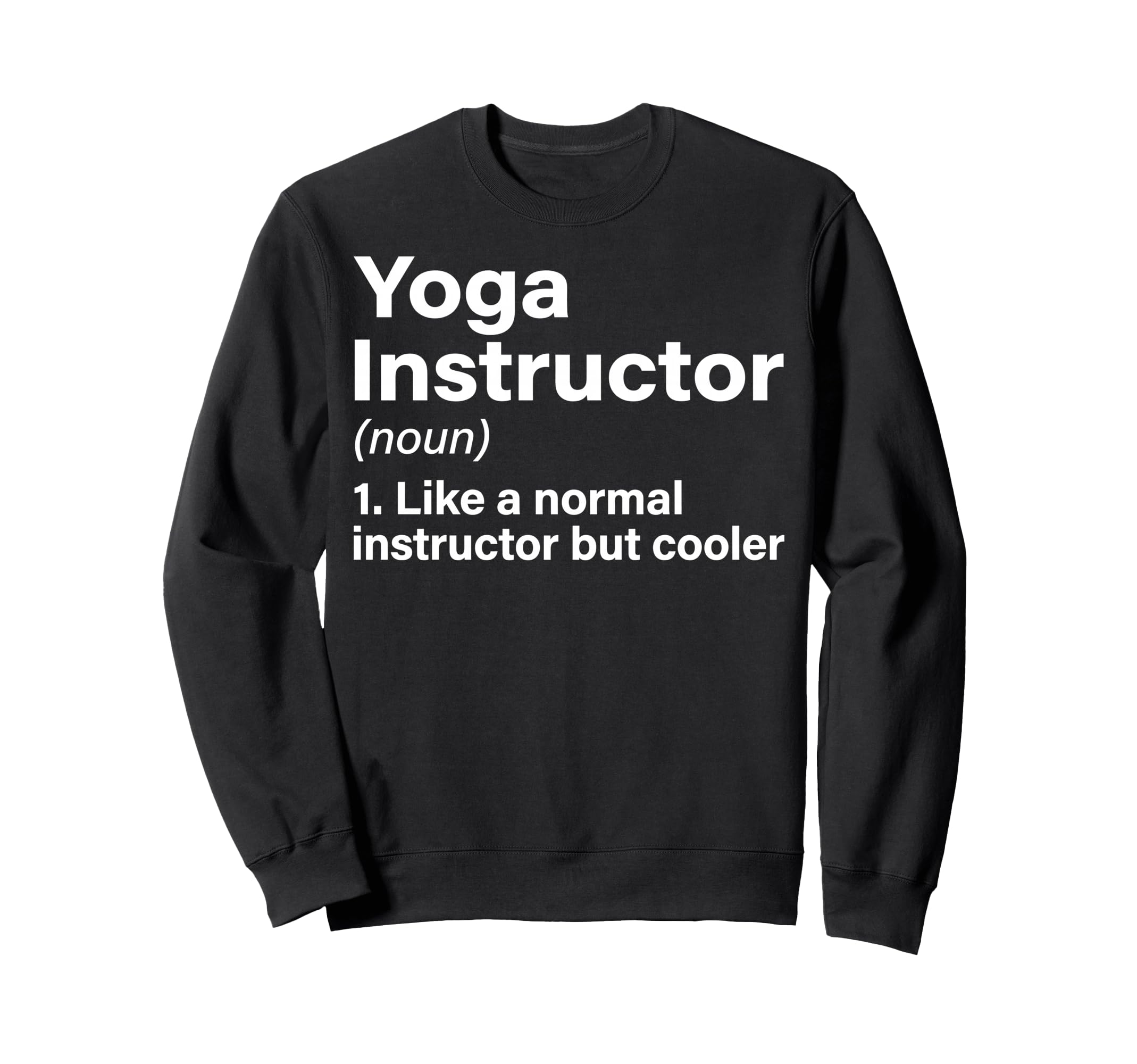 Yoga Instructor Like Normal But Sweatshirt - Streetwear Style Unisex - T-Shirt, Sweatshirt, Hoodie