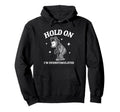 Bear Hold Im Overstimulated Hoodie - Casual Everyday Wear Men Women - T-Shirt, Sweatshirt, Hoodie