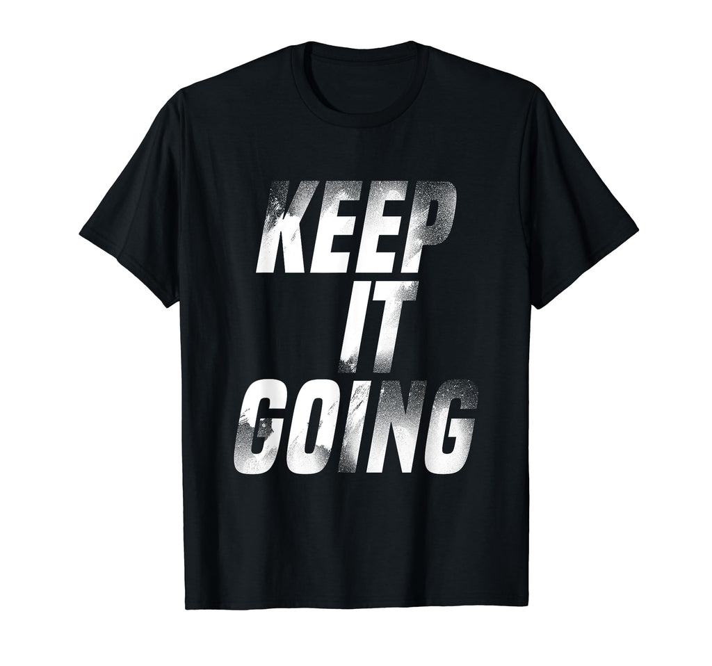 Keep It Going Workout Runner Gym Rat T-Shirt - Custom Art Print Men Women - T-Shirt, Sweatshirt, Hoodie