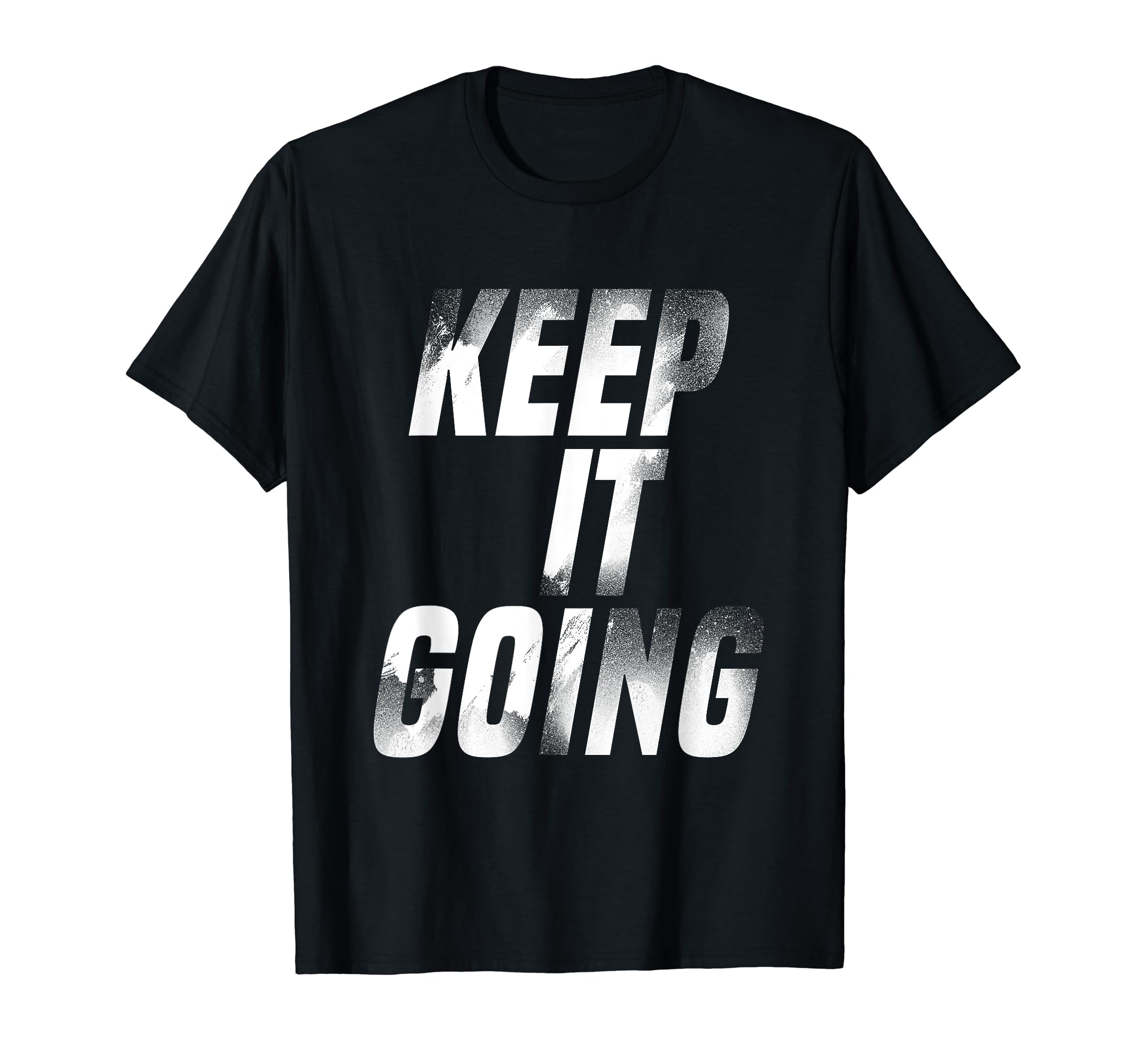 Keep It Going Workout Runner Gym Rat T-Shirt - Custom Art Print Men Women - T-Shirt, Sweatshirt, Hoodie