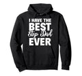 I Have Best Step Dad Ever Funny Step Hoodie - Minimalist Print Men Women - T-Shirt, Sweatshirt, Hoodie