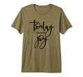 Today I Choose Joy Uplifting Positive T-Shirt - Minimalist Print Men Women - T-Shirt, Sweatshirt, Hoodie