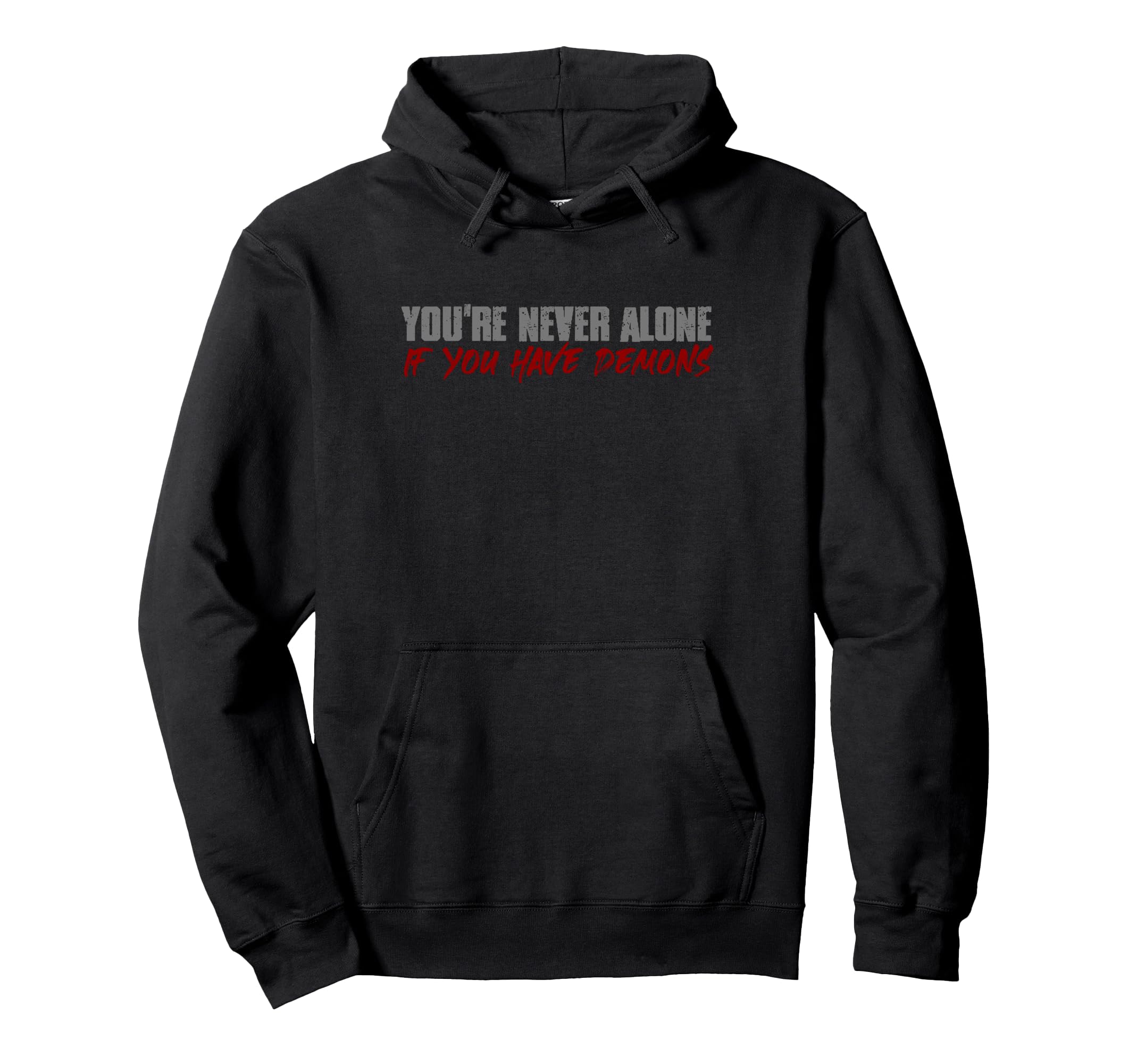 Youre Not Alone If You Have Demons Dark Hoodie - Graphic Print for Adults - T-Shirt, Sweatshirt, Hoodie
