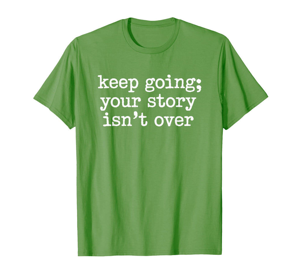 Keep Going Semicolon World Mental T-Shirt - Casual Everyday Wear Unisex - T-Shirt, Sweatshirt, Hoodie