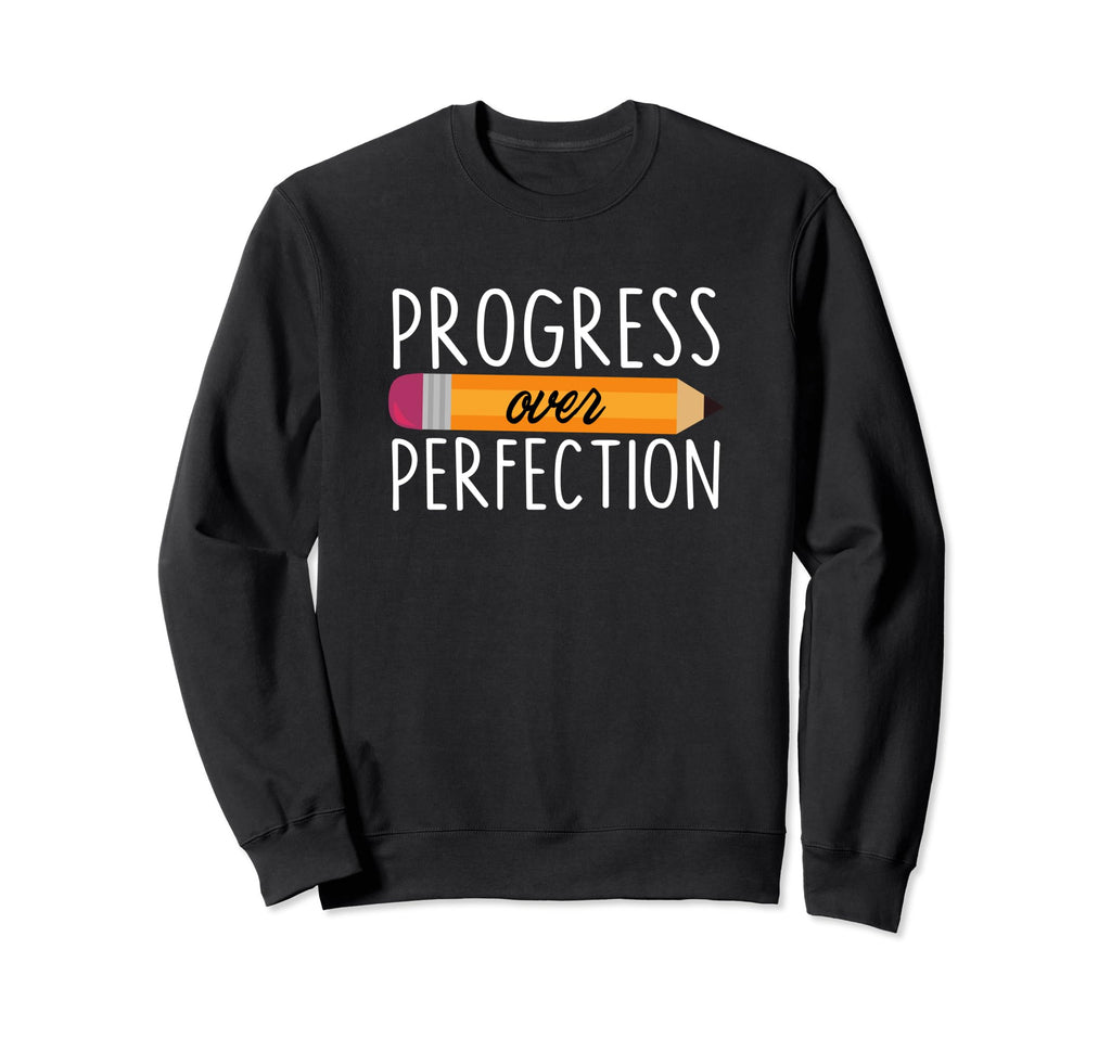 Motivational Progress Over Sweatshirt - Fun Novelty Design for Adults - T-Shirt, Sweatshirt, Hoodie