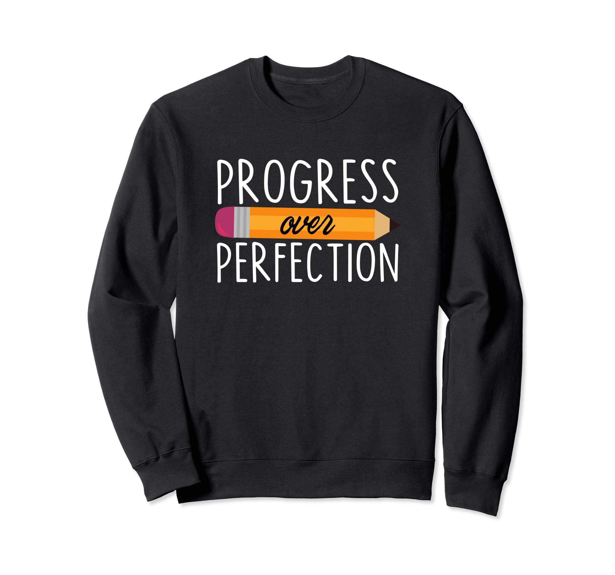 Motivational Progress Over Sweatshirt - Fun Novelty Design for Adults - T-Shirt, Sweatshirt, Hoodie