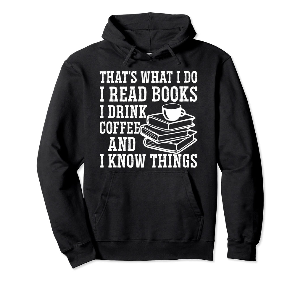 I Read Books I Drink Coffee And I Hoodie - Streetwear Style for Adults - T-Shirt, Sweatshirt, Hoodie