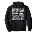 I Read Books I Drink Coffee And I Hoodie - Streetwear Style for Adults - T-Shirt, Sweatshirt, Hoodie
