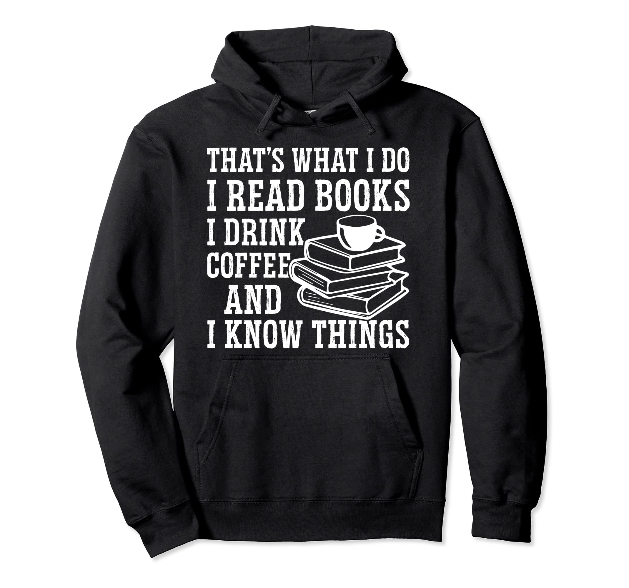 I Read Books I Drink Coffee And I Hoodie - Streetwear Style for Adults - T-Shirt, Sweatshirt, Hoodie