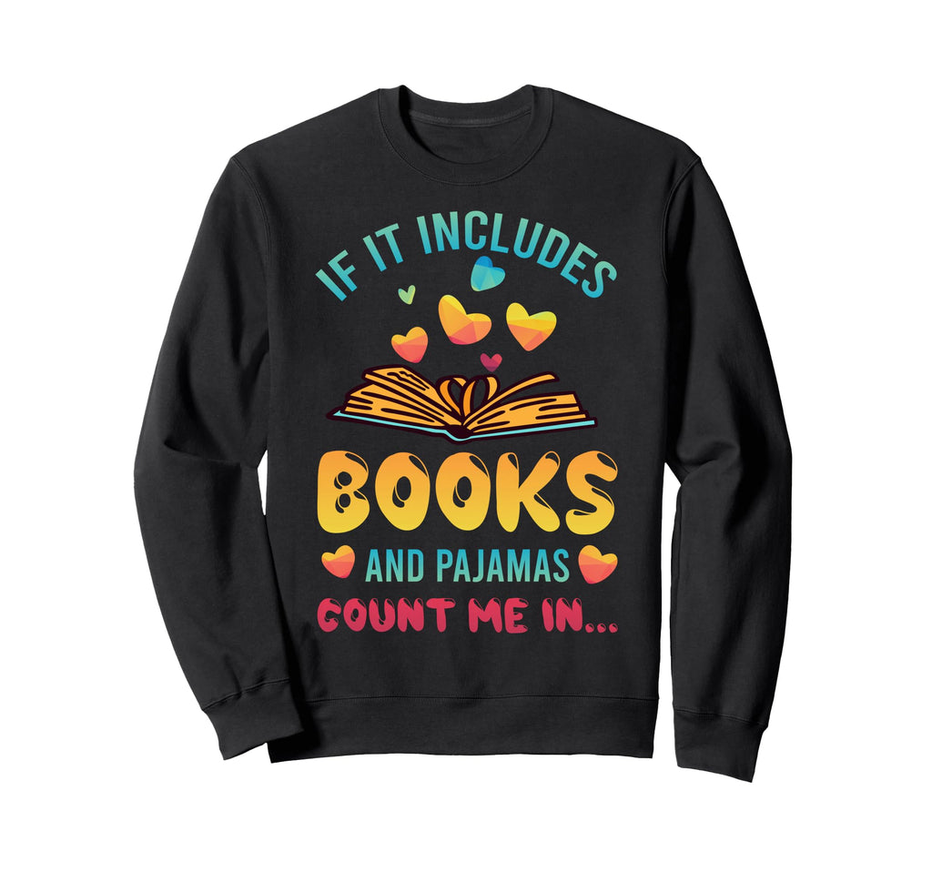 If It Involves Books And Pajamas Sweatshirt - Minimalist Print for Adults - T-Shirt, Sweatshirt, Hoodie