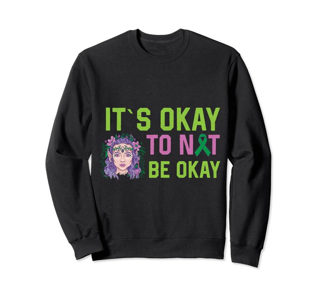 It S Okay To Not Be Okay Mental Sweatshirt - Streetwear Style Men Women - T-Shirt, Sweatshirt, Hoodie