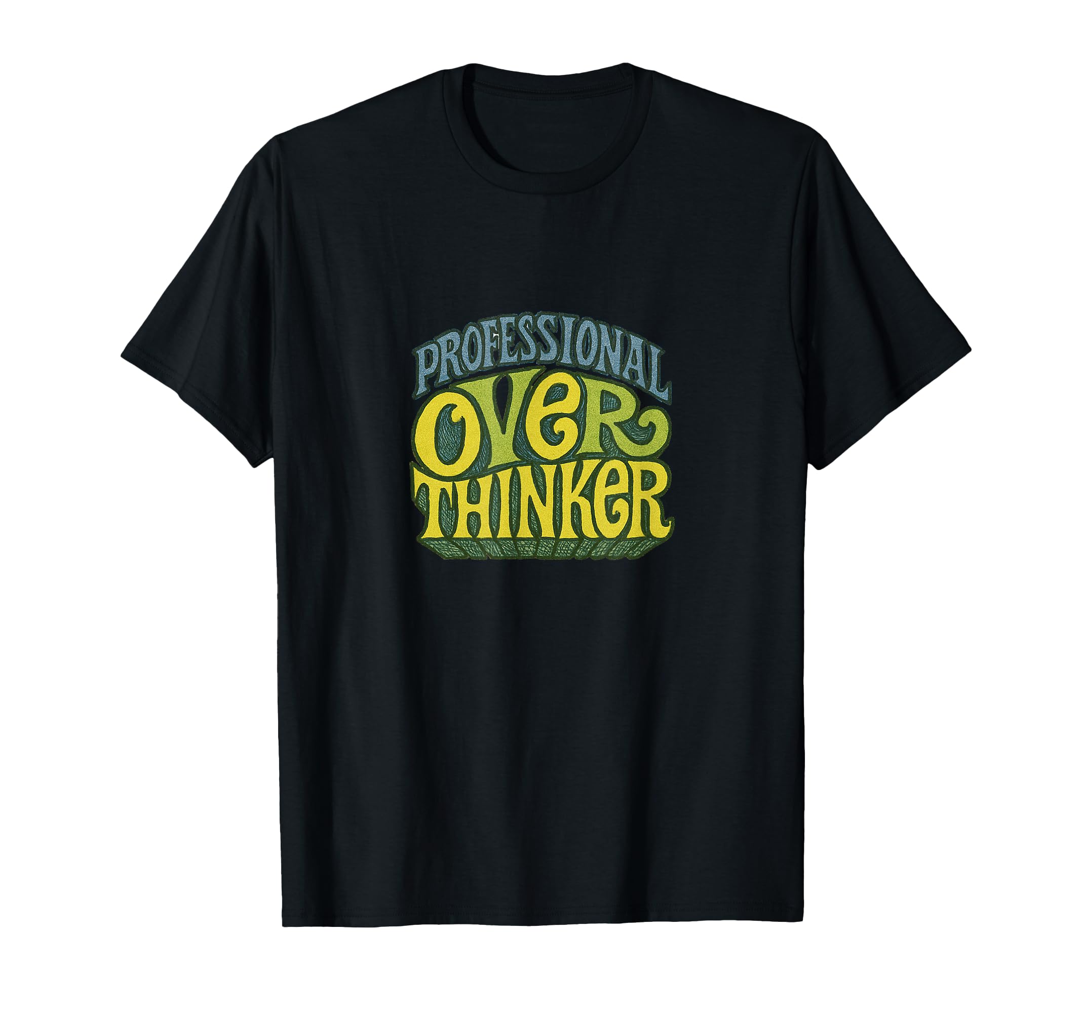 Professional Overthinker Funny T-Shirt - Novelty Apparel Men Women - T-Shirt, Sweatshirt, Hoodie