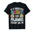 If It Involves Books And Pajamas Count Me T-Shirt - Streetwear Style Unisex - T-Shirt, Sweatshirt, Hoodie