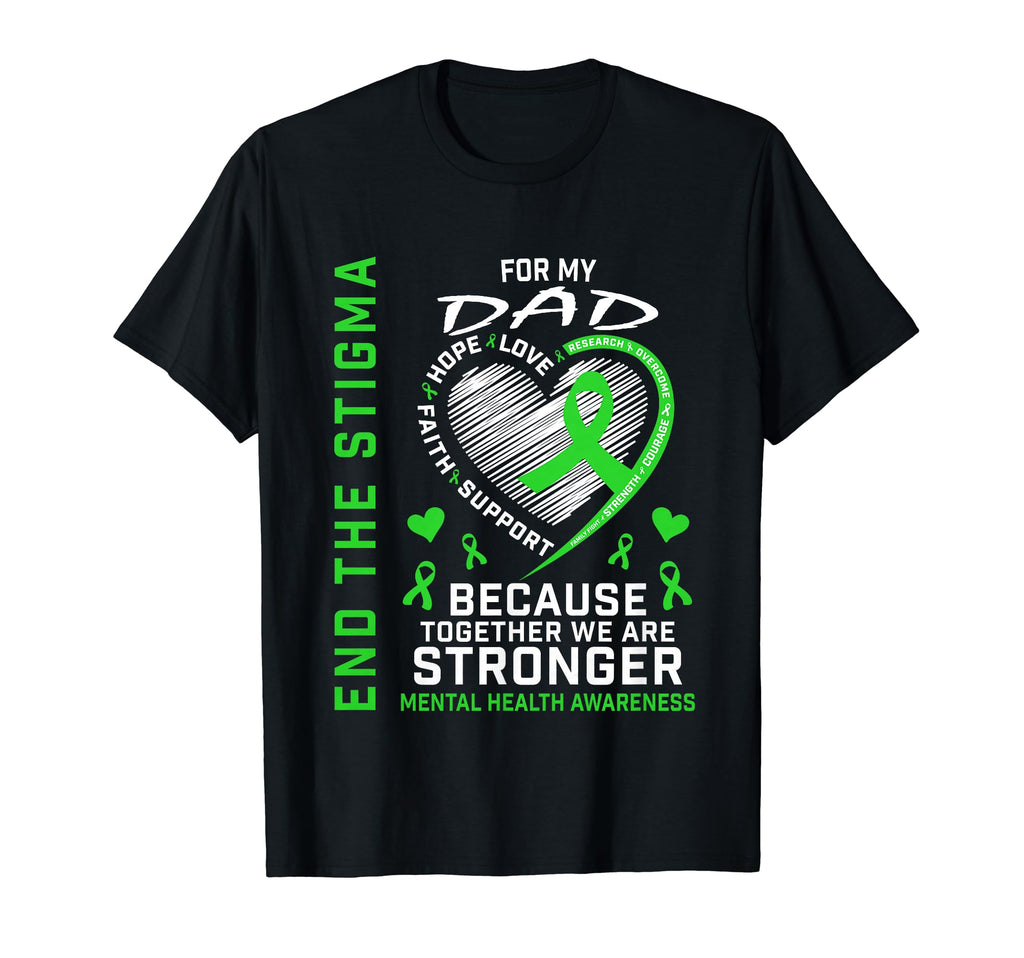 End Stigma Mental Health Matters Dad Green T-Shirt - Unique Graphic Unisex - T-Shirt, Sweatshirt, Hoodie