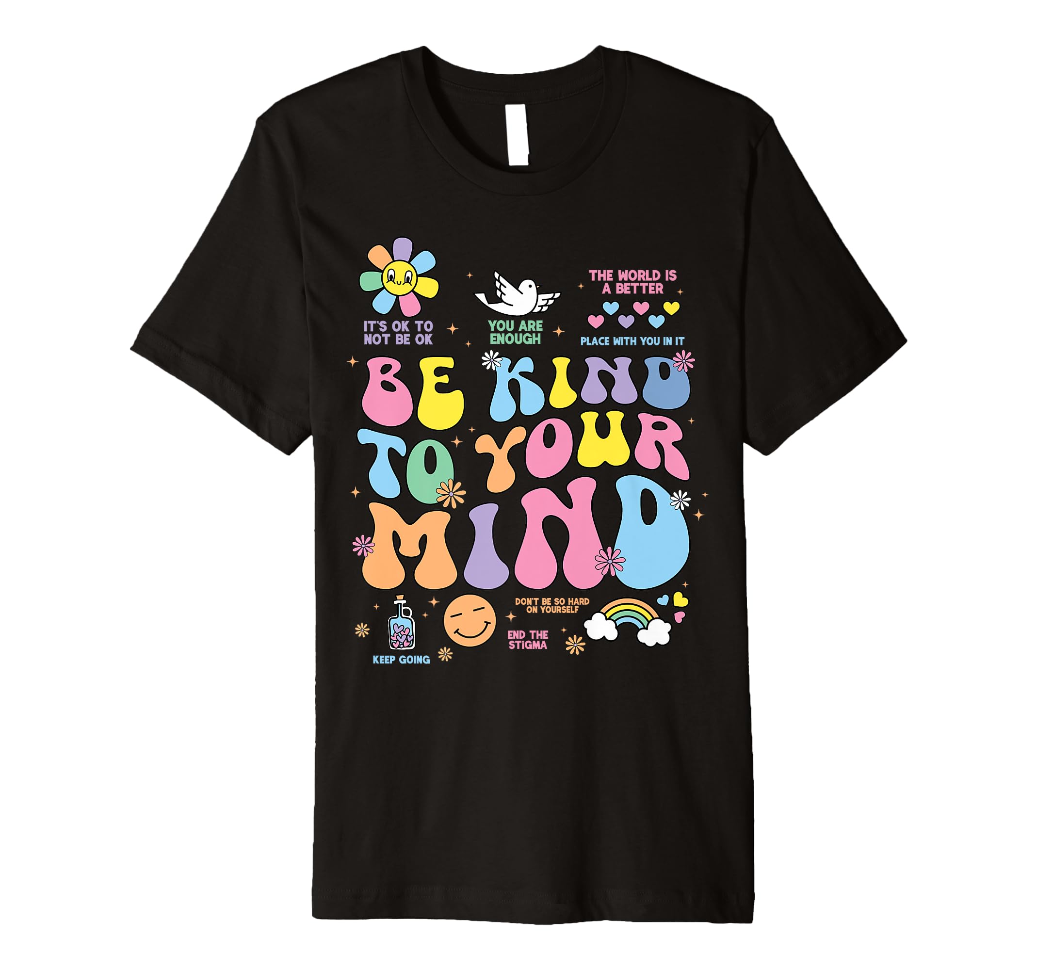Be Kind To Your Mind Mental Health T-Shirt - Unique Graphic Men Women - T-Shirt, Sweatshirt, Hoodie